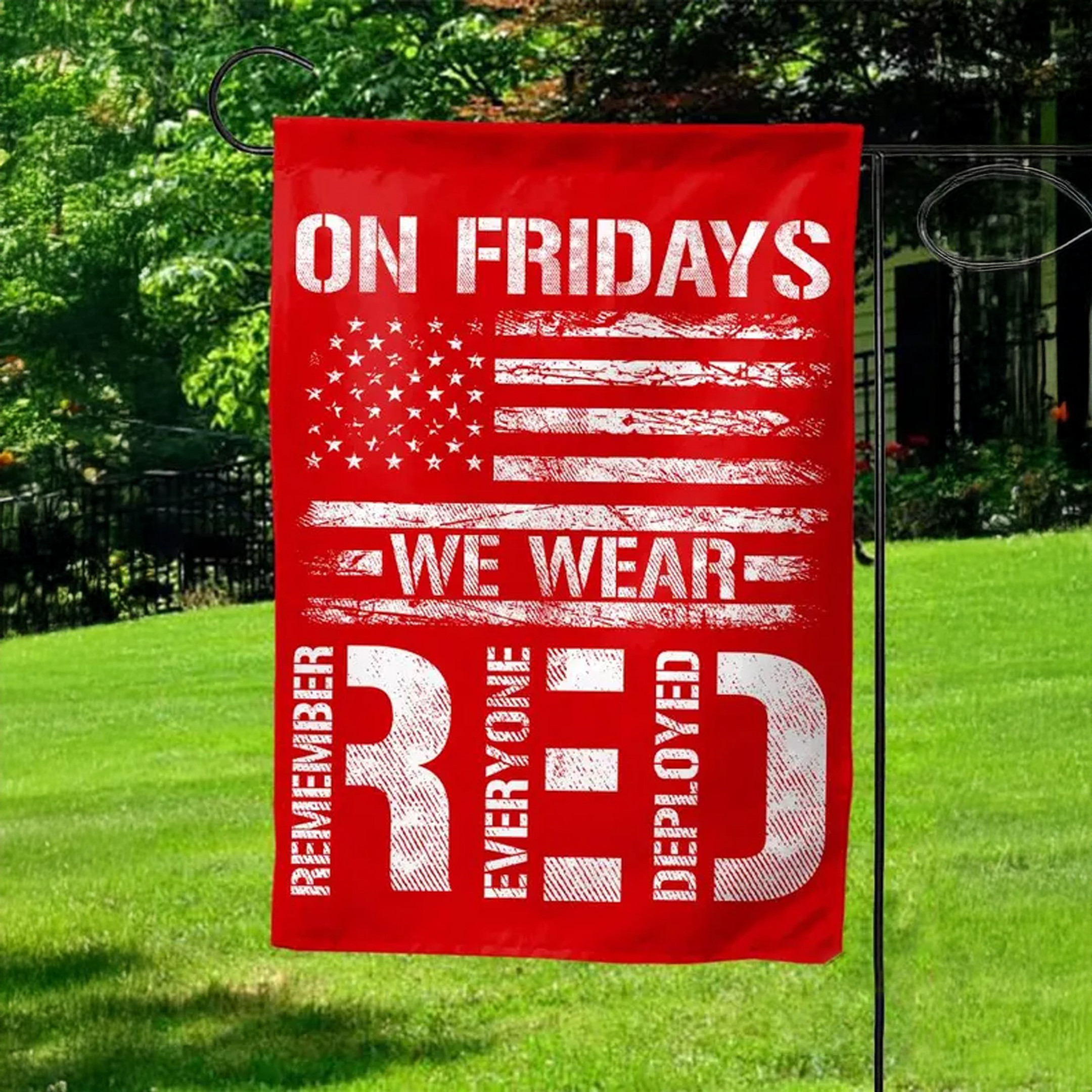 On Fridays We Wear Red Remember Everyone Deployed Flag Red Fridays Flag Patriotic Decor