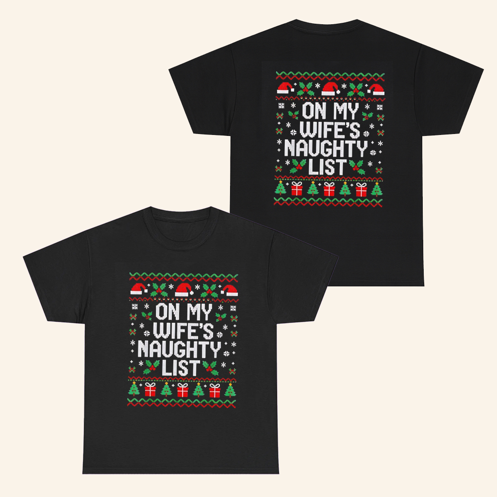 On My Wife's Naughty List T-Shirt Winter Holiday Shirt Christmas Gifts For Her On My Wife's Naughty List T-Shirt Winter Holiday Shirt Christmas Gifts For Her