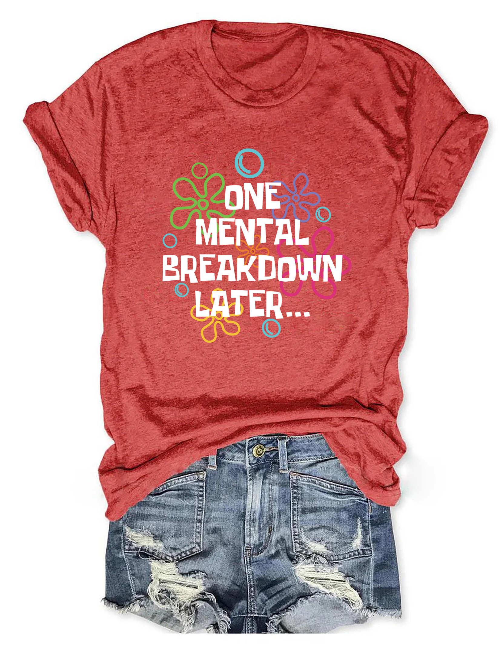 One Mental Breakdown Later T-Shirt Hilarious Clothes Funny Presents For Girlfriend