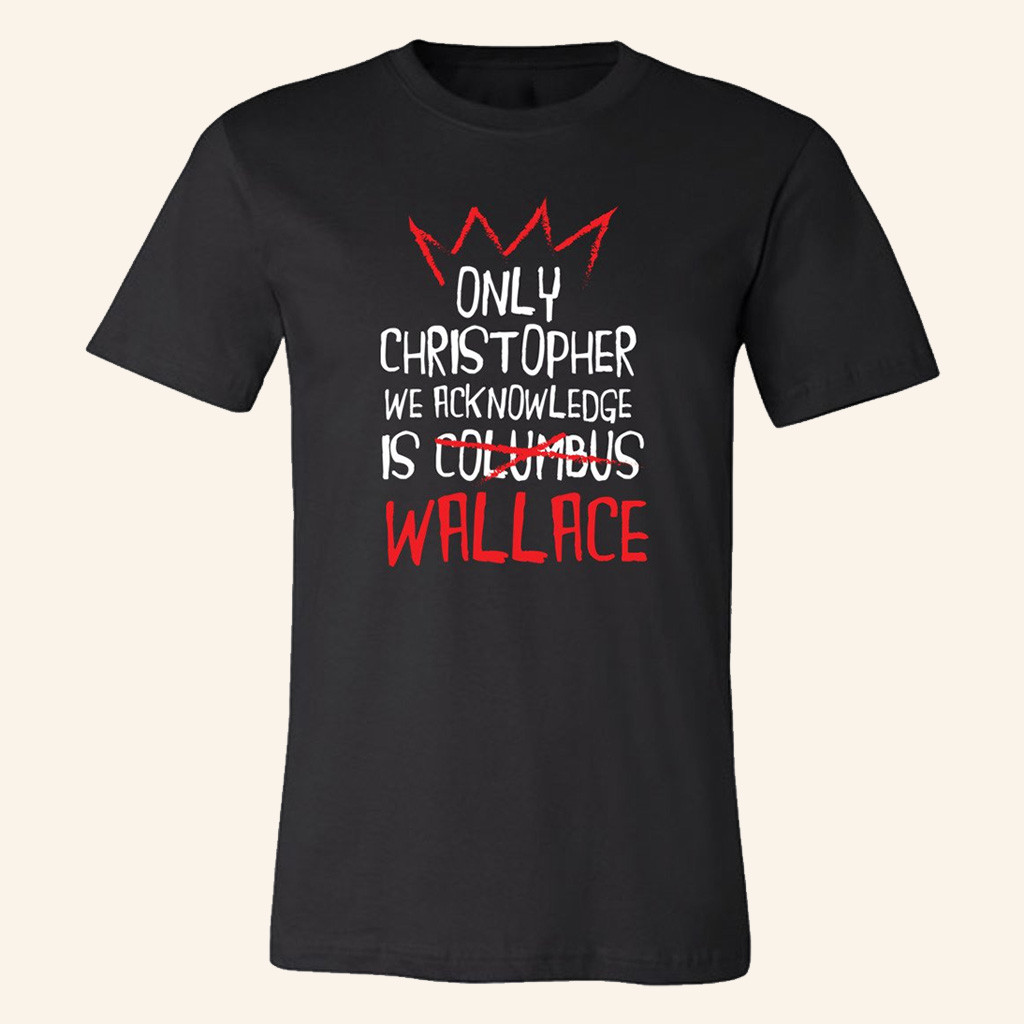 Only Christopher We Acknowledge Is Wallace Shirt The Notorious BIG Merch Gifts For Fans Only Christopher We Acknowledge Is Wallace Shirt The Notorious BIG Merch Gifts For Fans