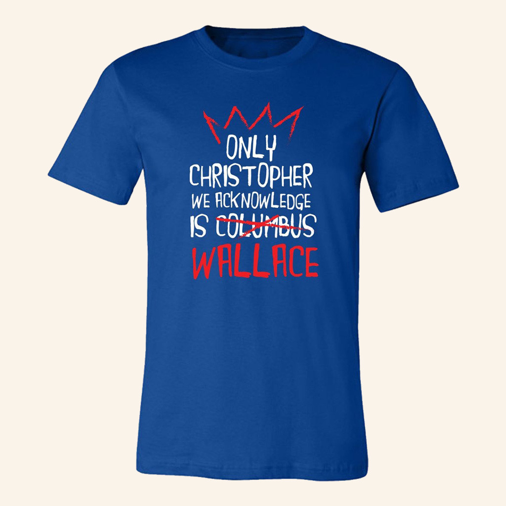 Only Christopher We Acknowledge Is Wallace Shirt The Notorious BIG Merch Him Gifts Only Christopher We Acknowledge Is Wallace Shirt The Notorious BIG Merch Him Gifts