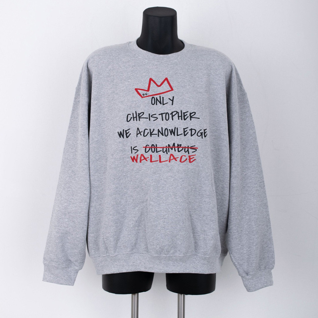 Only Christopher We Acknowledge Is Wallace Sweatshirt The Notorious BIG Merch Fan Gifts Only Christopher We Acknowledge Is Wallace Sweatshirt The Notorious BIG Merch Fan Gifts