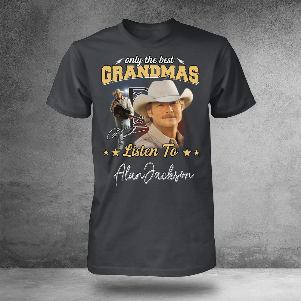 Only The Best Grandmas Listen To Alan Jackson T-Shirt Memorial Gifts For Grandma