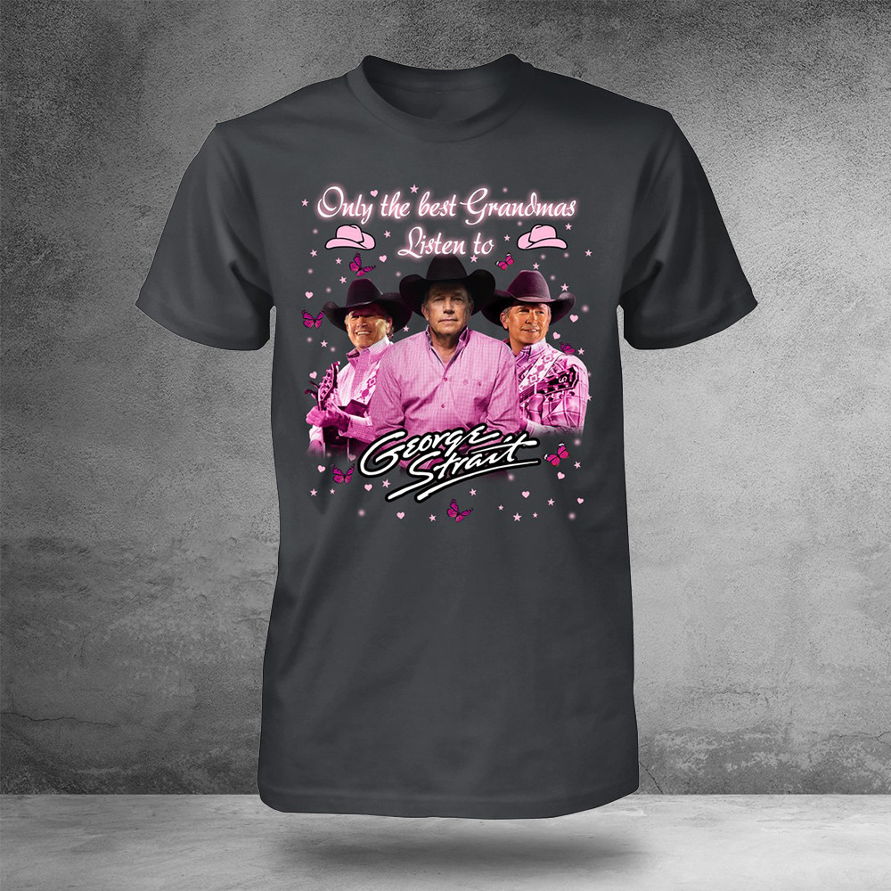 Only The Best Grandmas Listen To George Strait T-Shirt Music Fans Gifts For Grandma