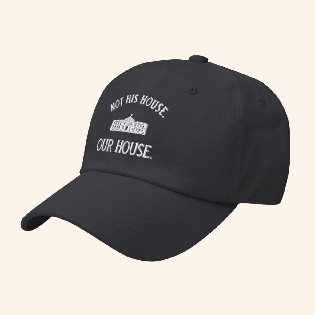 Onward Together Merch Embroidered Not His House Our House Hat Xmas Gifts For Dad Onward Together Merch Embroidered Not His House Our House Hat Xmas Gifts For Dad