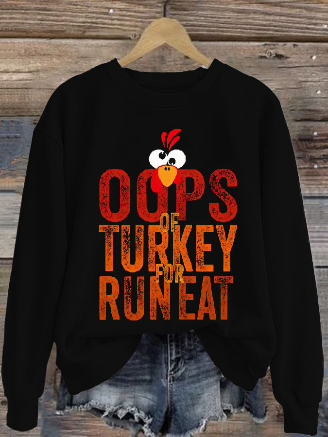 Oops Turkey Run Eat Sweatshirt Cute Turkey Apparel Best Thanksgiving Gifts