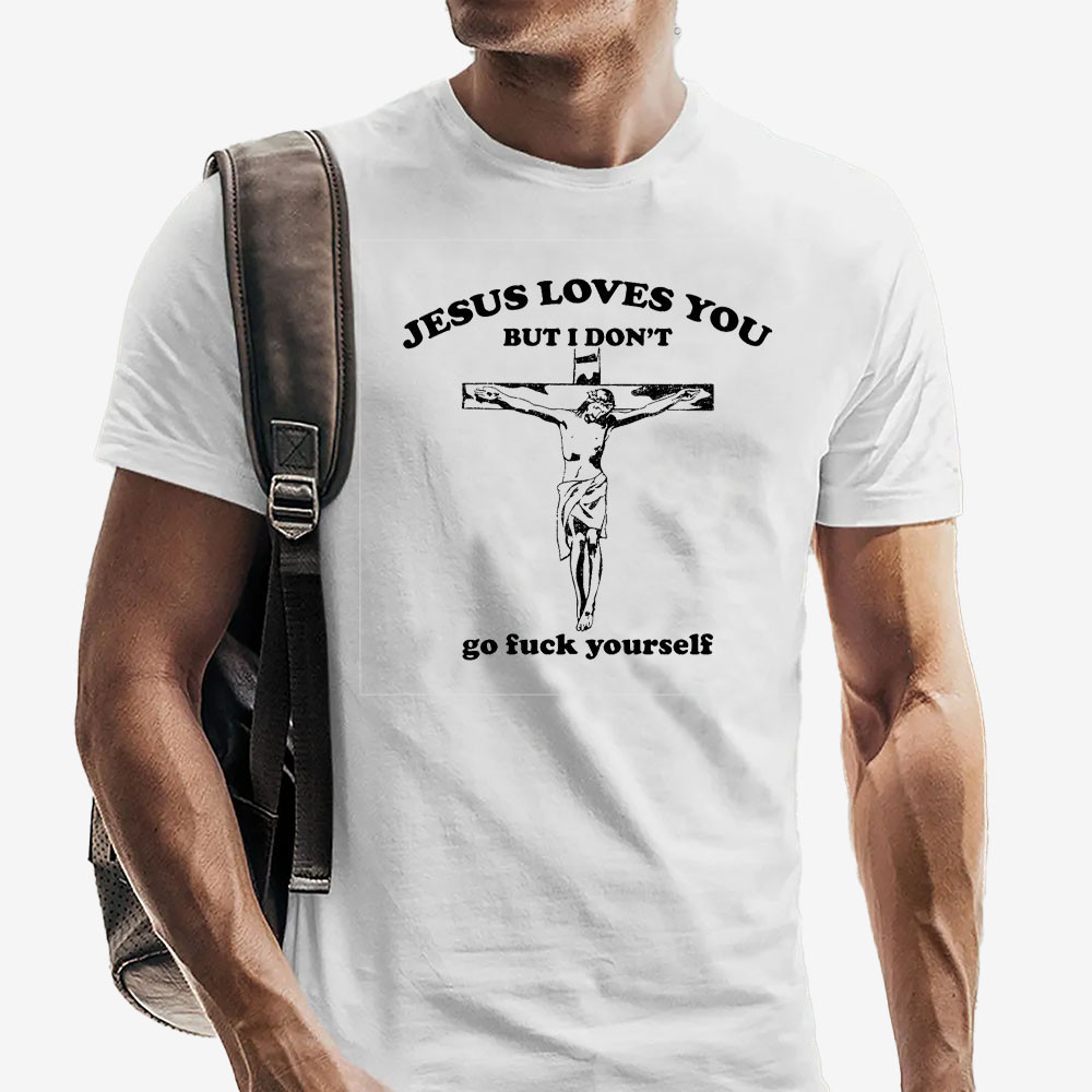 Otis Driftwood Jesus Love You But I Don't T-Shirt Jesus Graphic Shirt Unique Gift For Boyfriend