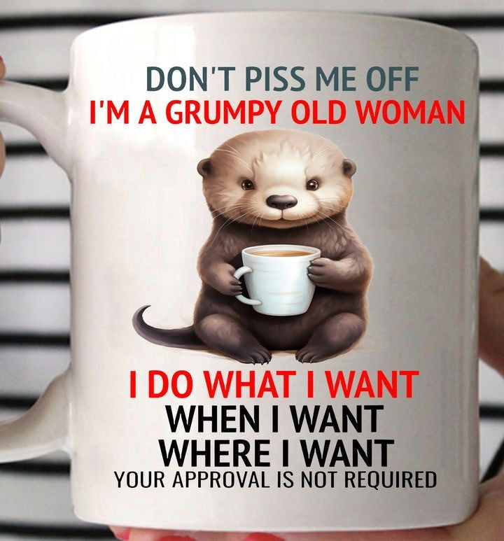 Otter Don't Piss Me Off I'm A Grumpy Old Woman Mug Funny Sayings Otter Gifts For Her Otter Don't Piss Me Off I'm A Grumpy Old Woman Mug Funny Sayings Otter Gifts For Her
