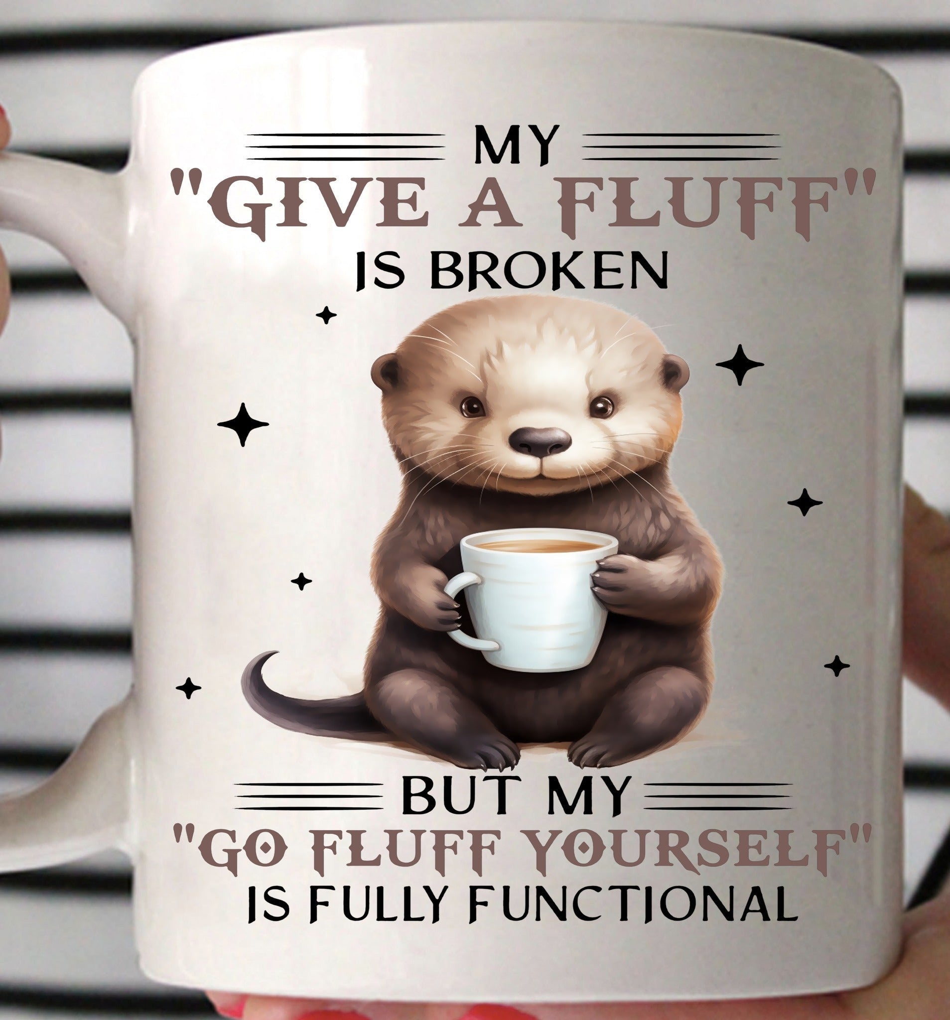Otter My Give A Fluff Is Broken But My Go Fluff Yourself Mug Funny Sayings Coffee Mug Otter My Give A Fluff Is Broken But My Go Fluff Yourself Mug Funny Sayings Coffee Mug