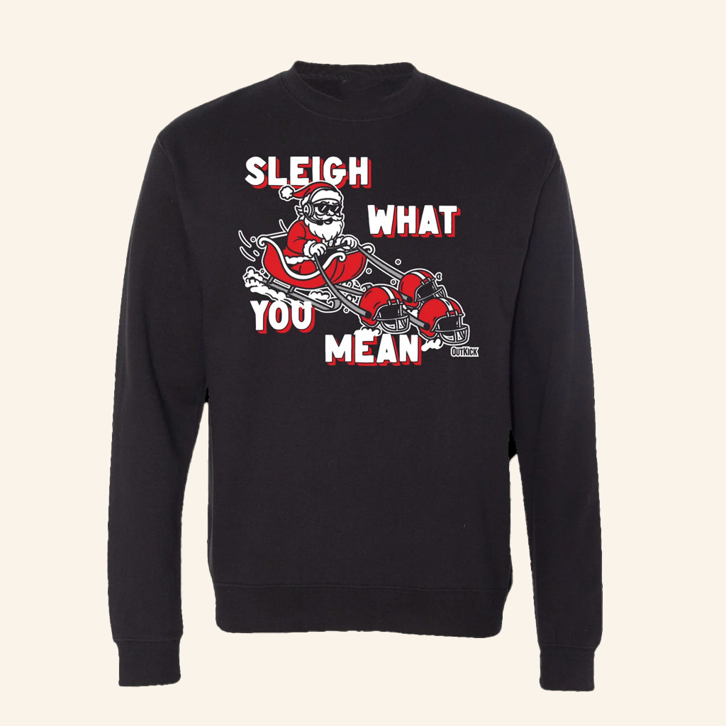 OutKick Merch Sleigh What You Mean Crewneck Sweatshirt Xmas Gifts For Him