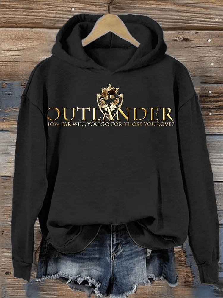 Outlander Merch Hoodie Outlander How Far Will You Go For Those You Love Hoodie Unique Gift for Southern Men Outlander Merch Hoodie Outlander How Far Will You Go For Those You Love Hoodie Unique Gift for Southern Men