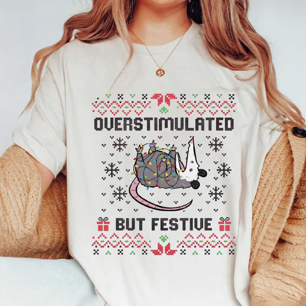 Overstimulated But Festive Possum Christmas Meme T-Shirt Xmas Gifts For Her