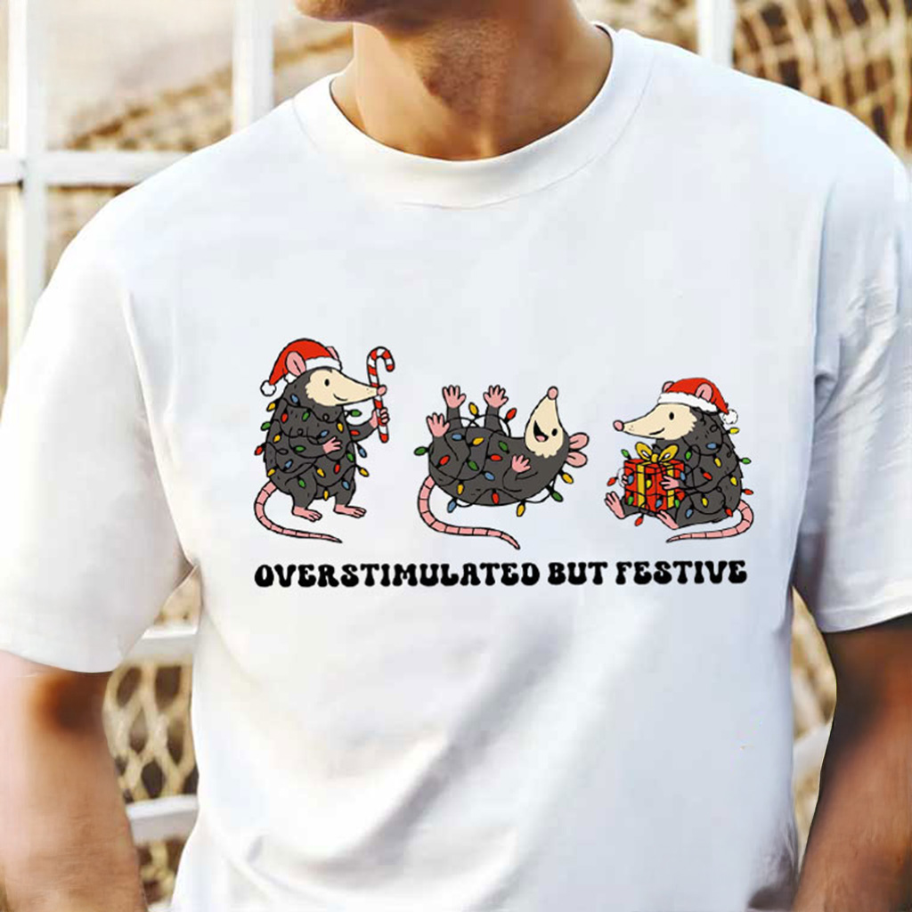 Overstimulated But Festive Possum Shirt Funny Christmas T-Shirt Christmas Gifts For Friends Overstimulated But Festive Possum Shirt Funny Christmas T-Shirt Christmas Gifts For Friends
