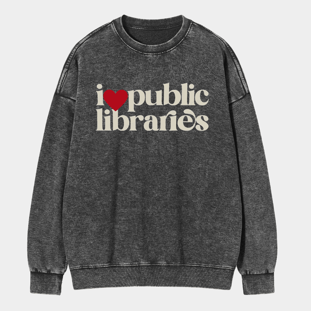 Pagewings Merch Pagewings I Love Public Libraries Wash Sweatshirt Gifts For Besties-1 Pagewings Merch Pagewings I Love Public Libraries Wash Sweatshirt Gifts For Besties-1