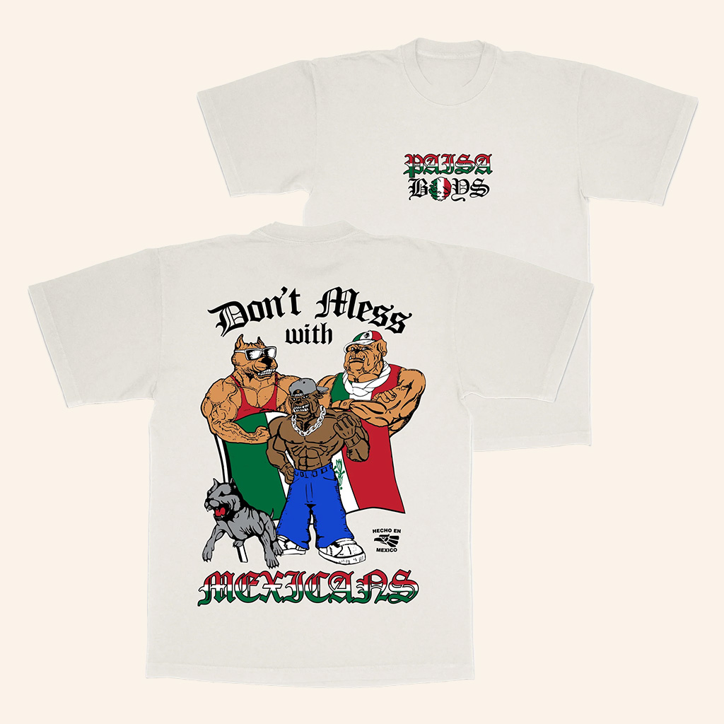 Paisaboys Merch Perrote T-Shirt Don't Mess With Mexicans Shirt Best Gifts For Friends
