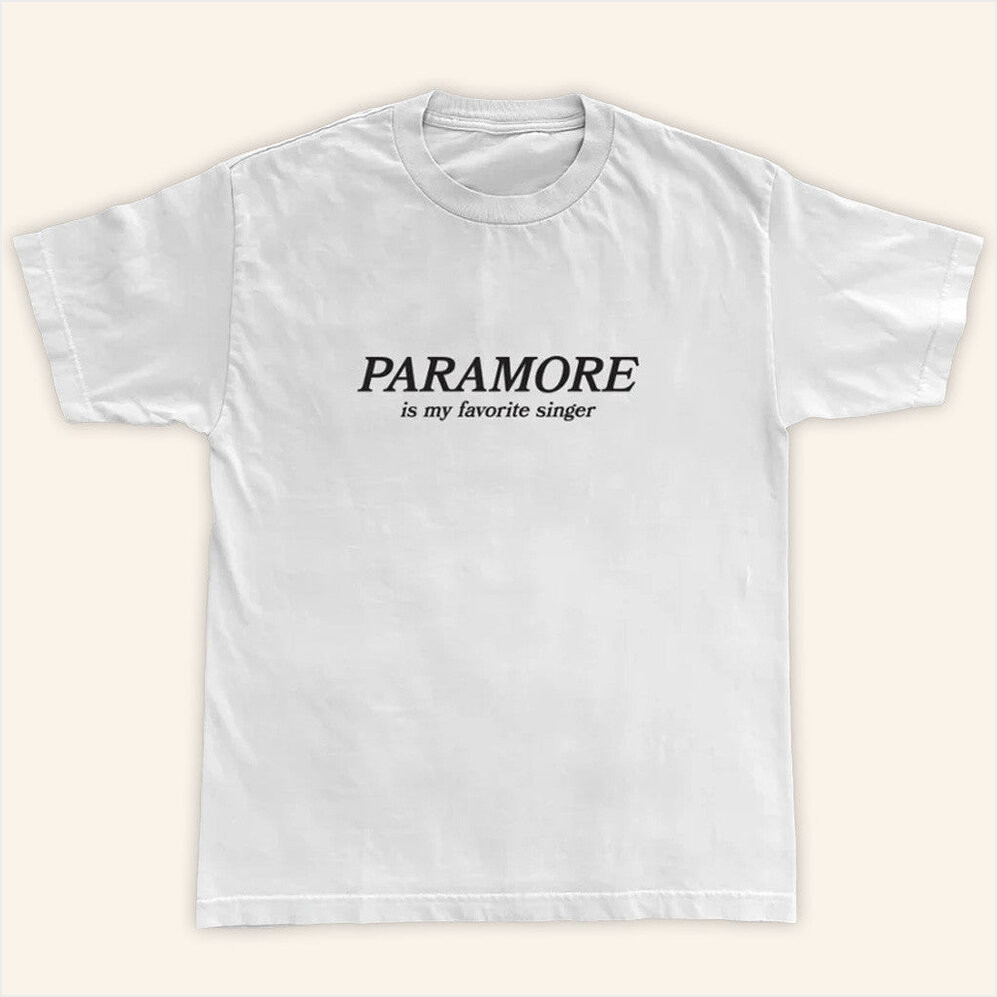 Paramore Merch Paramore Is My Favorite Singer T-Shirt White Gifts For Friends Gifts For Brother