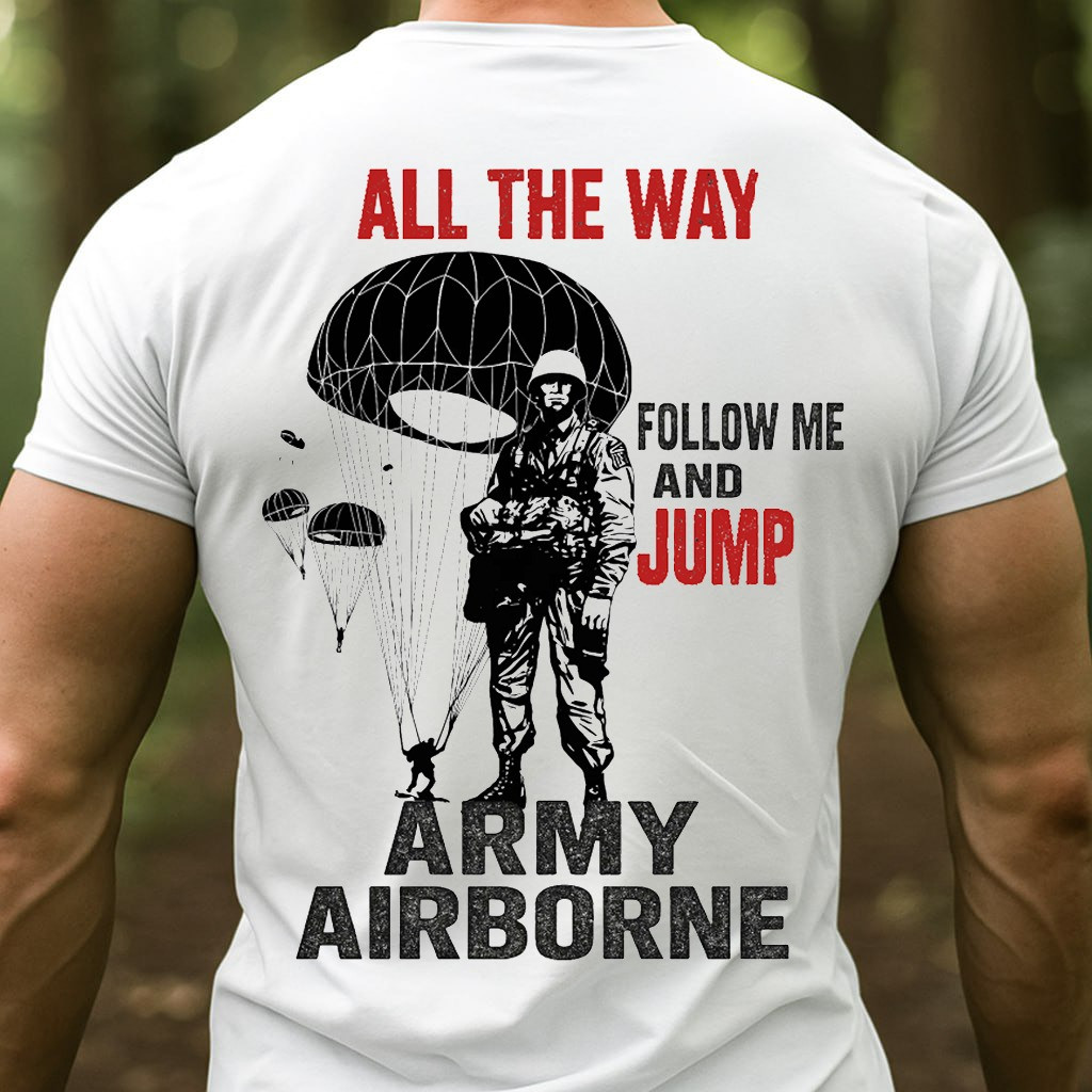 Paratrooper Army Airborne Veteran T-Shirt All The Way Military Patriot Gifts For Friend