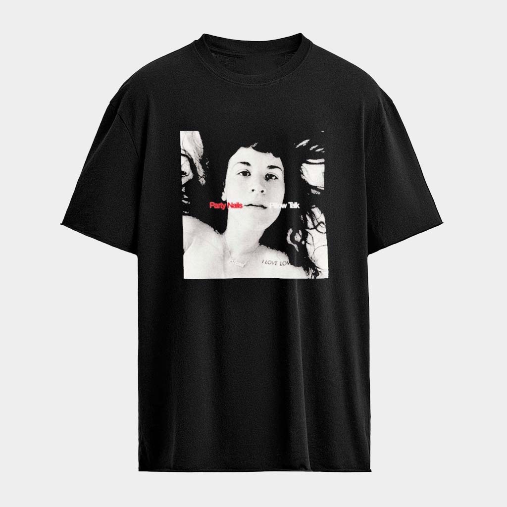 Party Nails Pillow Talk T-Shirt Birthday Present For Sister