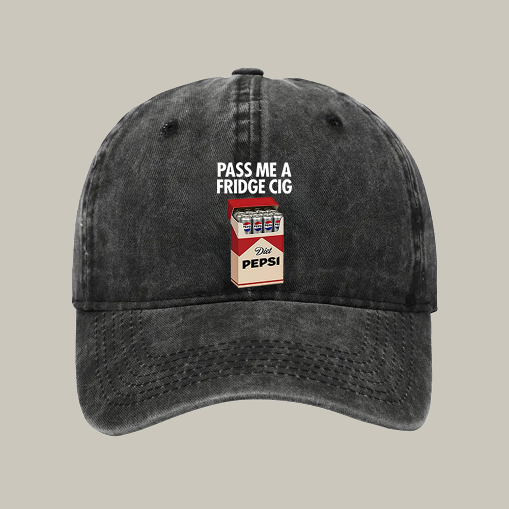Pass Me A Fridge Cig Pepsi Washed Cap Funny Baseball Caps Mother Daughter Xmas Gifts