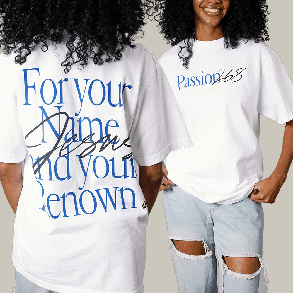 Passion Music Merch For Your Name And Your Renown T-Shirt Bible Inspired Gifts For Her