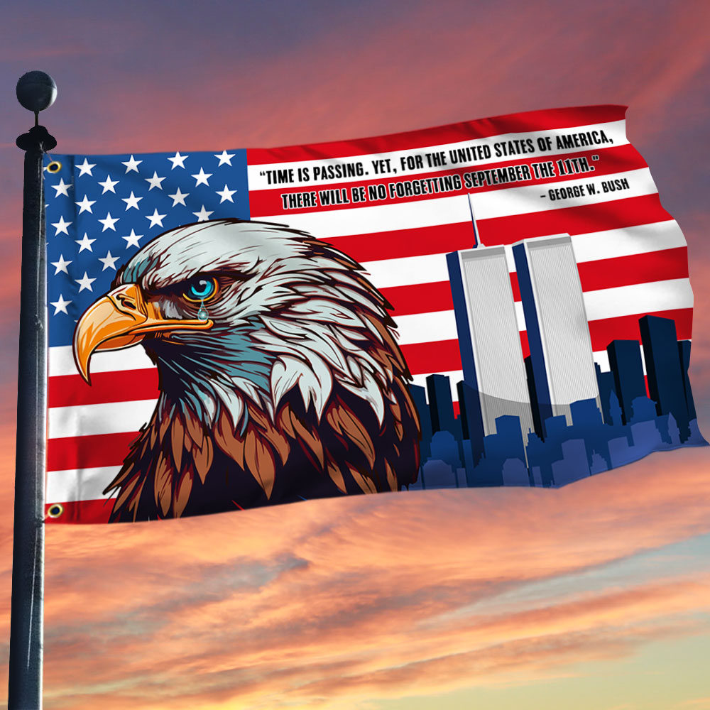 Patriot Day 9 11 Eagle There Will Be No Forgetting September 11th Grommet Flag
