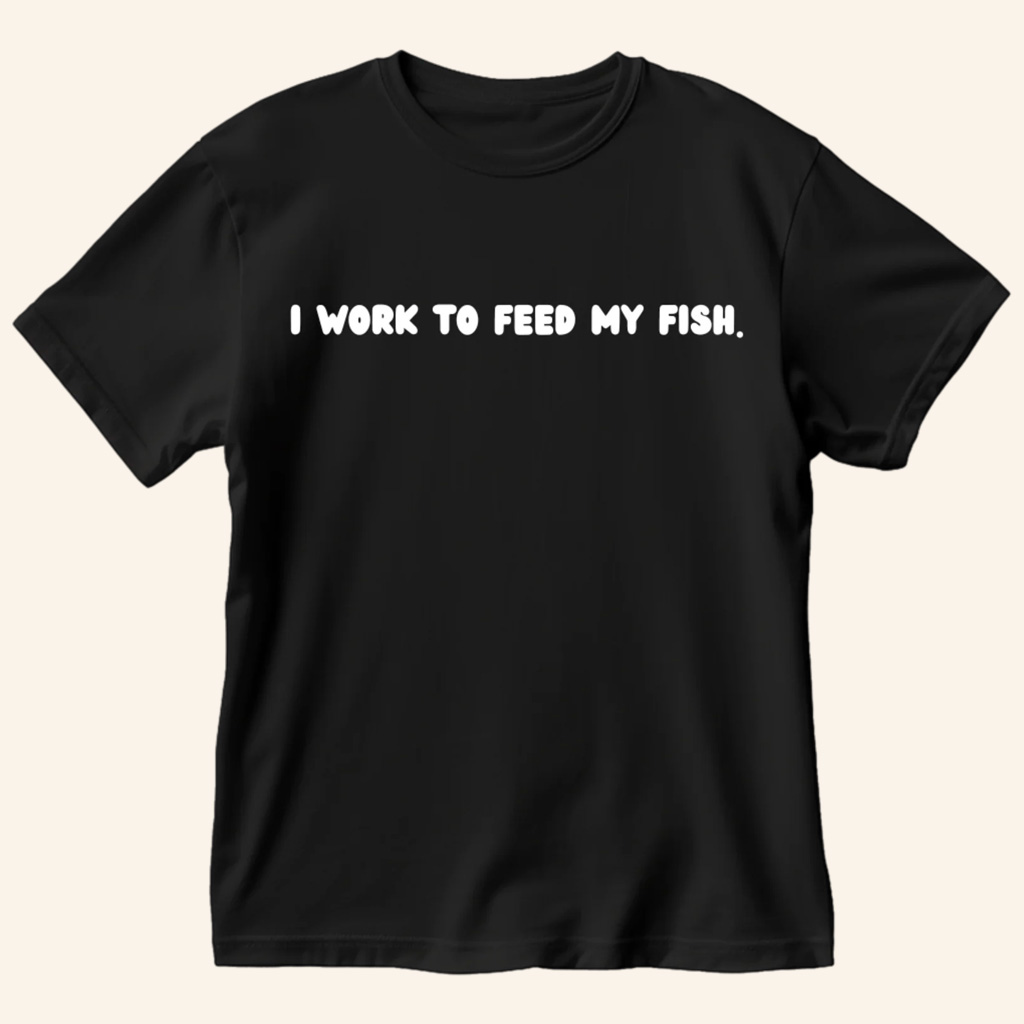 Paul Cuffaro Merch I Work To Feed My Fish T-Shirt Gift Ideas For Wife Paul Cuffaro Merch I Work To Feed My Fish T-Shirt Gift Ideas For Wife