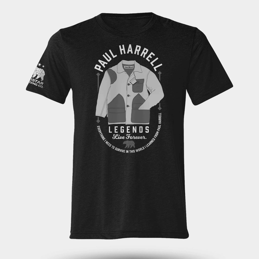 Paul Harrell Legends Live Forever Everything I Need To Survine In This Would I Learned T-shirt