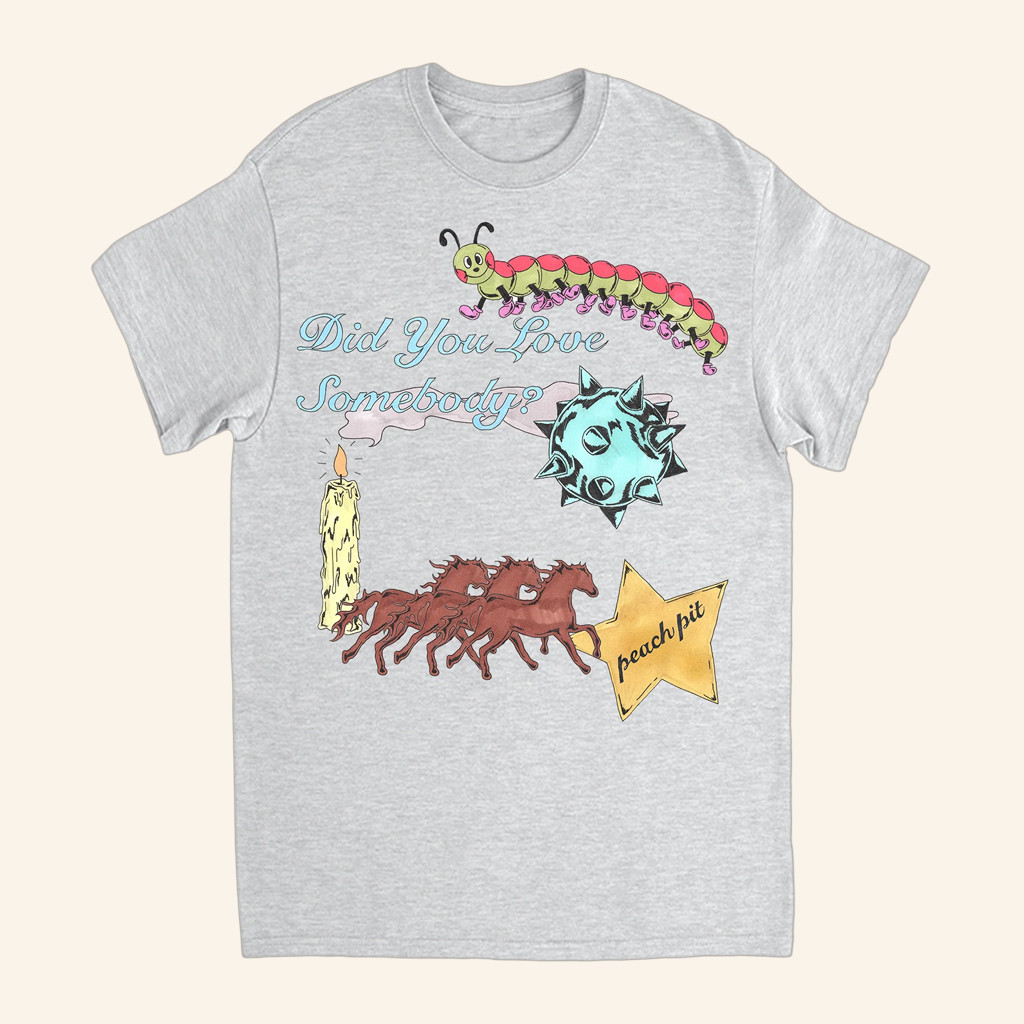 Peach Pit Merch Did You Love Somebody T-Shirt Xmas Gifts For Pop Fans