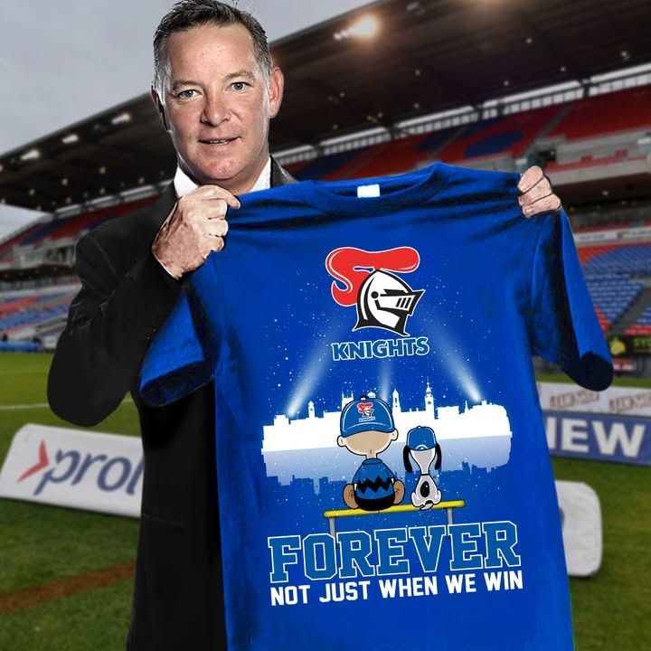 Peanuts Newcastle Knights FOREVER Not Just When We Win Shirt Australian Rugby Fan Gifts