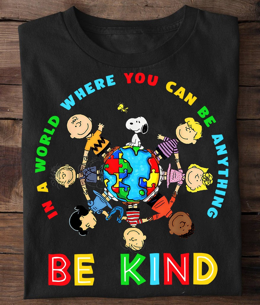 Peanuts Snoopy Autism Awareness T-Shirt In A World You Can Be Anything Be Kind Cute Gifts