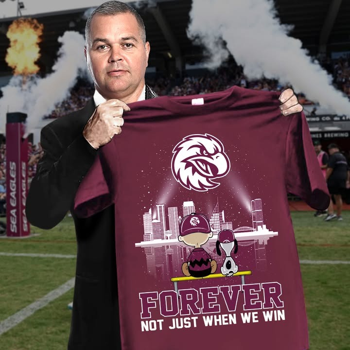 Peanuts Snoopy Manly Warringah Sea Eagles Forever T-Shirt Not Just When We Win