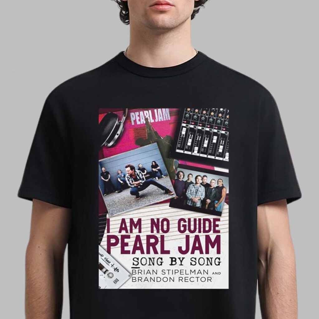 Pearl Jam Merch I Am No Guide Shirt Best Gift For Rock Band Lovers