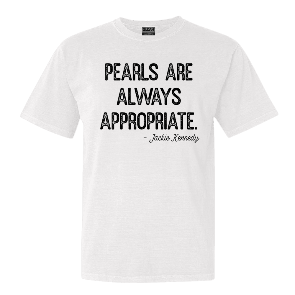 Pearls Are Always Appropriate Jackie Kennedy T-Shirt Birthday Gift for Husband
