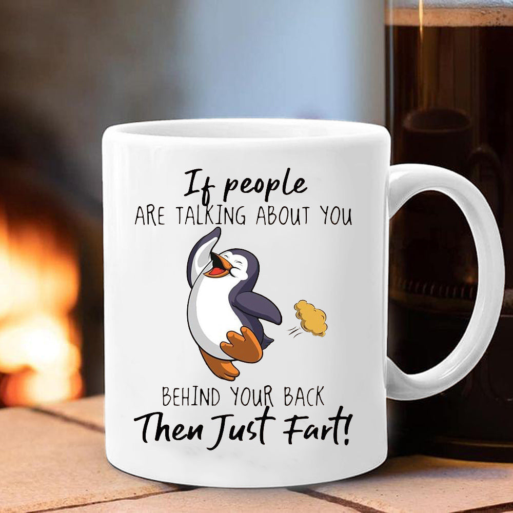 Penguin If People Are Talking About You Behind Your Back Mug Funny Sayings Coffee Mug Penguin If People Are Talking About You Behind Your Back Mug Funny Sayings Coffee Mug