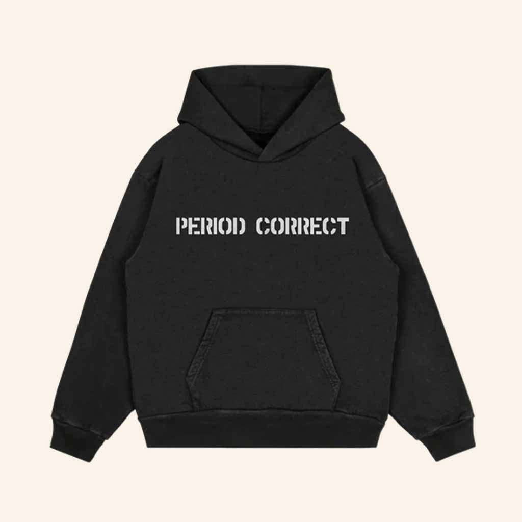 Period Correct Merch Period Correct Black Hoodie Birthday Ideas For Men Period Correct Merch Period Correct Black Hoodie Birthday Ideas For Men