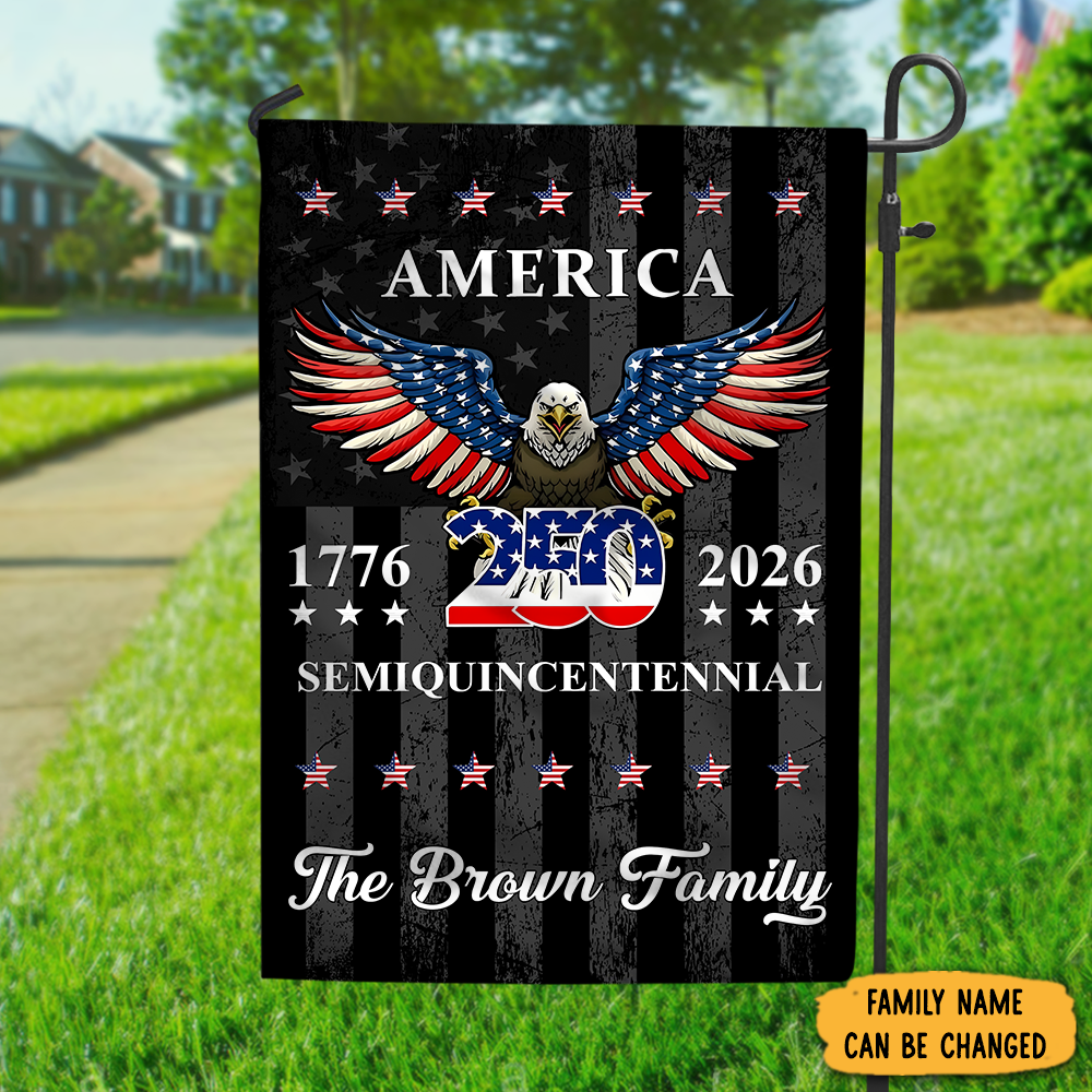 Personalized 250 Years American Anniversary 1776 2026 Garden Flag 4th Of July Flag Gift For Patriots