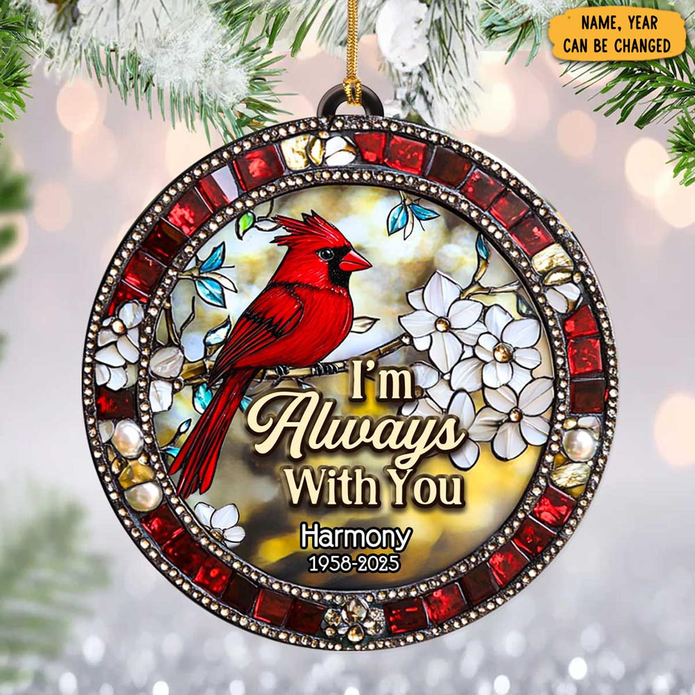 Personalized Cardinal I'm Always With You Memorial Christmas Ornament Christmas Gift Ideas