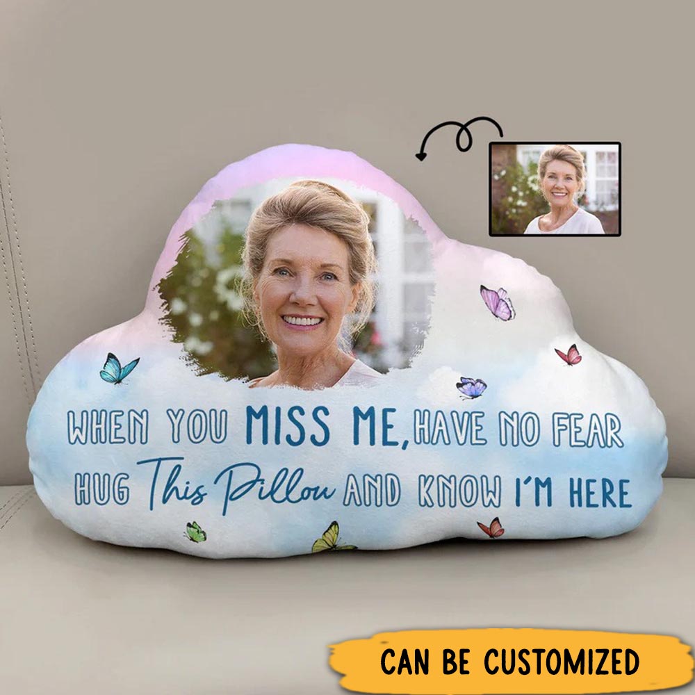 Personalized Cloud Shaped Pillow Custom Photo When You Miss Me Remembrance Gift for Loss of Loved One Sympathy Gift