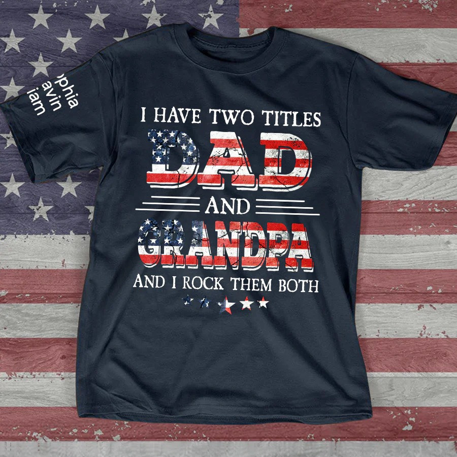 Personalized Dad Grandpa T Shirt Two Titles Patriotic Family Shirt Fathers Day Gift for Dad