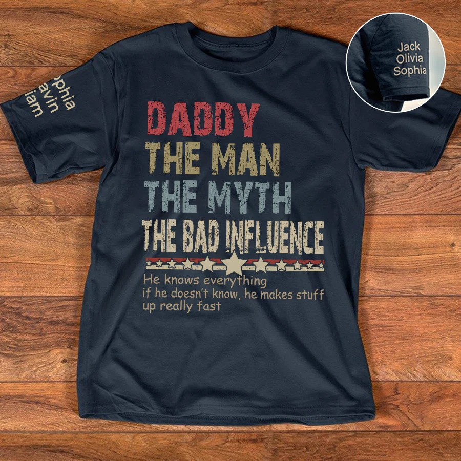 Personalized Daddy T Shirt The Man The Myth The Bad Influence Fathers Day Gift for Dad