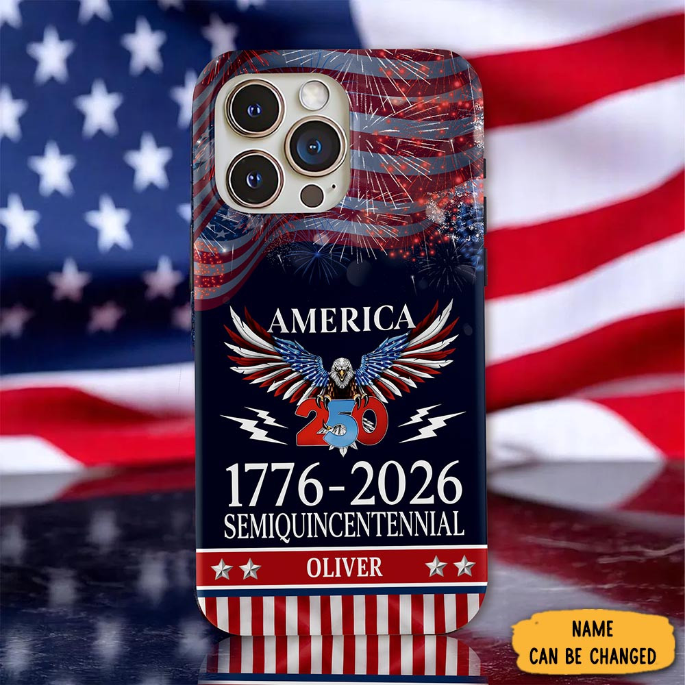 Personalized Eagle 250 Years America Semiquincentennial Phone Case Gifts For July 4th