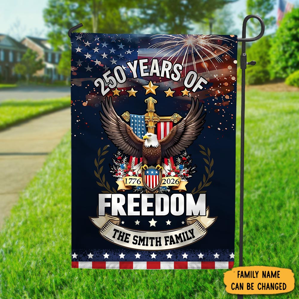Personalized Family 250 Years Of Freedom Anniversary Garden Flag July 4Th Flag Patriotic Gifts