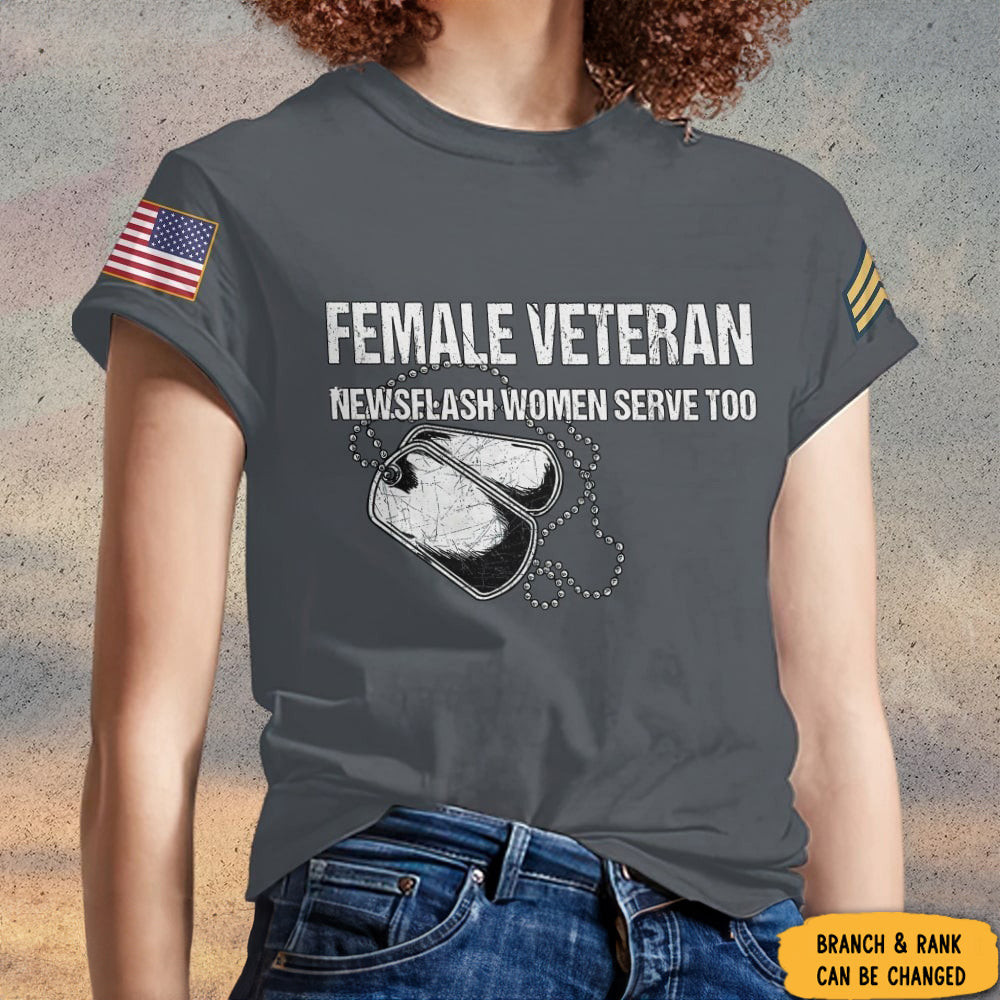 Personalized Female Veteran Shirt Newsflash Women Serve Too Women Veterans Day Shirts