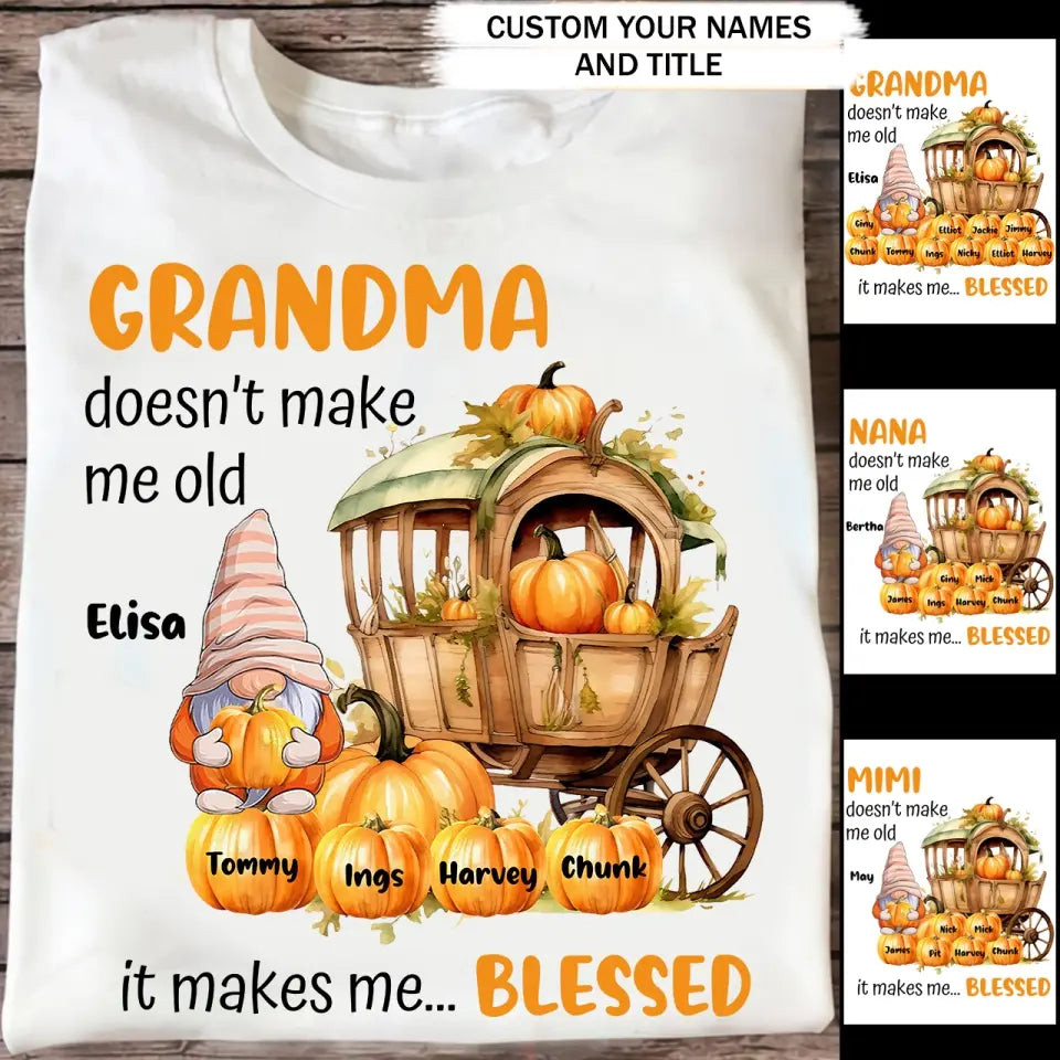 Personalized Grandma Doesn'T Make Me Old It Makes Me Blessed Fall Season Pumpkins Gnome And Kid Names T-Shirt Mother's Day Shirt Ideas For My Wife