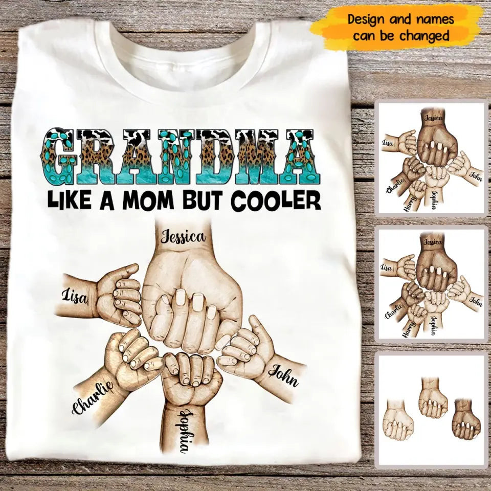 Personalized Grandma Like A Mom But Cooler Hands With Kid Names T-Shirt Mother's Day Shirt Gifts For Mothers