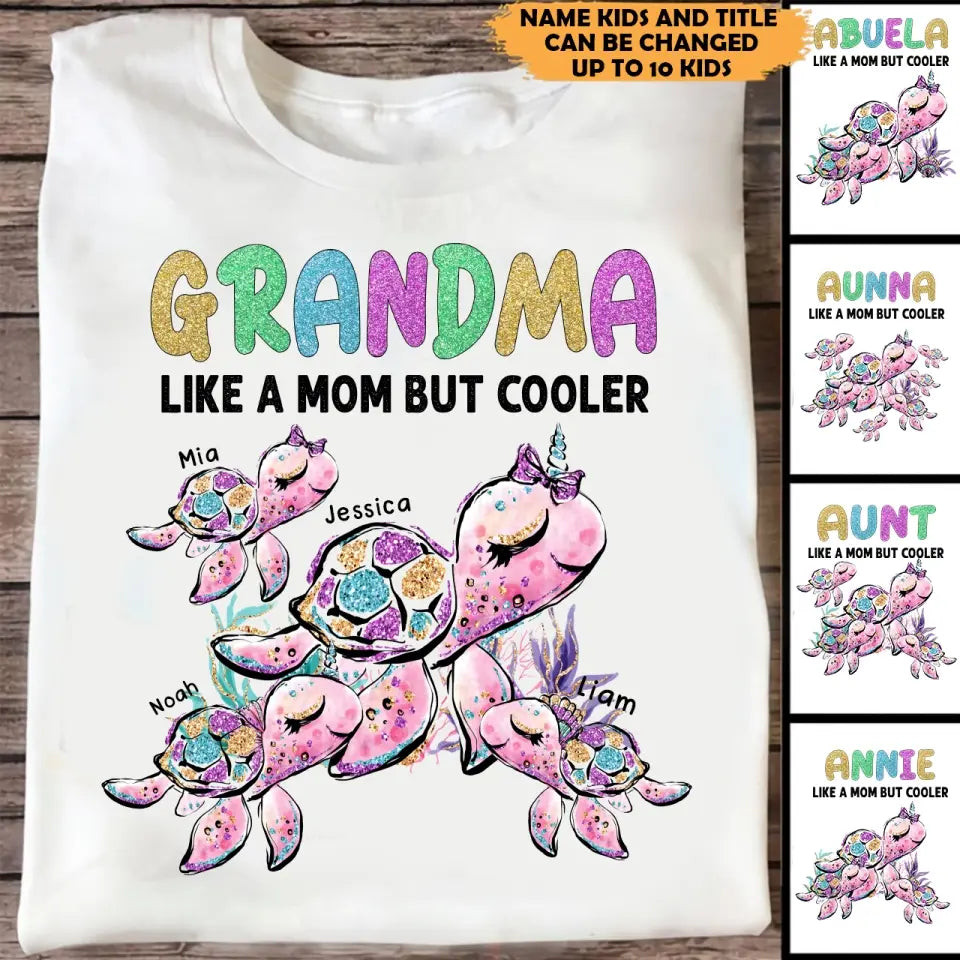 Personalized Grandma Like A Mom But Cooler Turtles With Kid Name T-Shirt Mother's Day Shirt Great Mother's Day Gifts