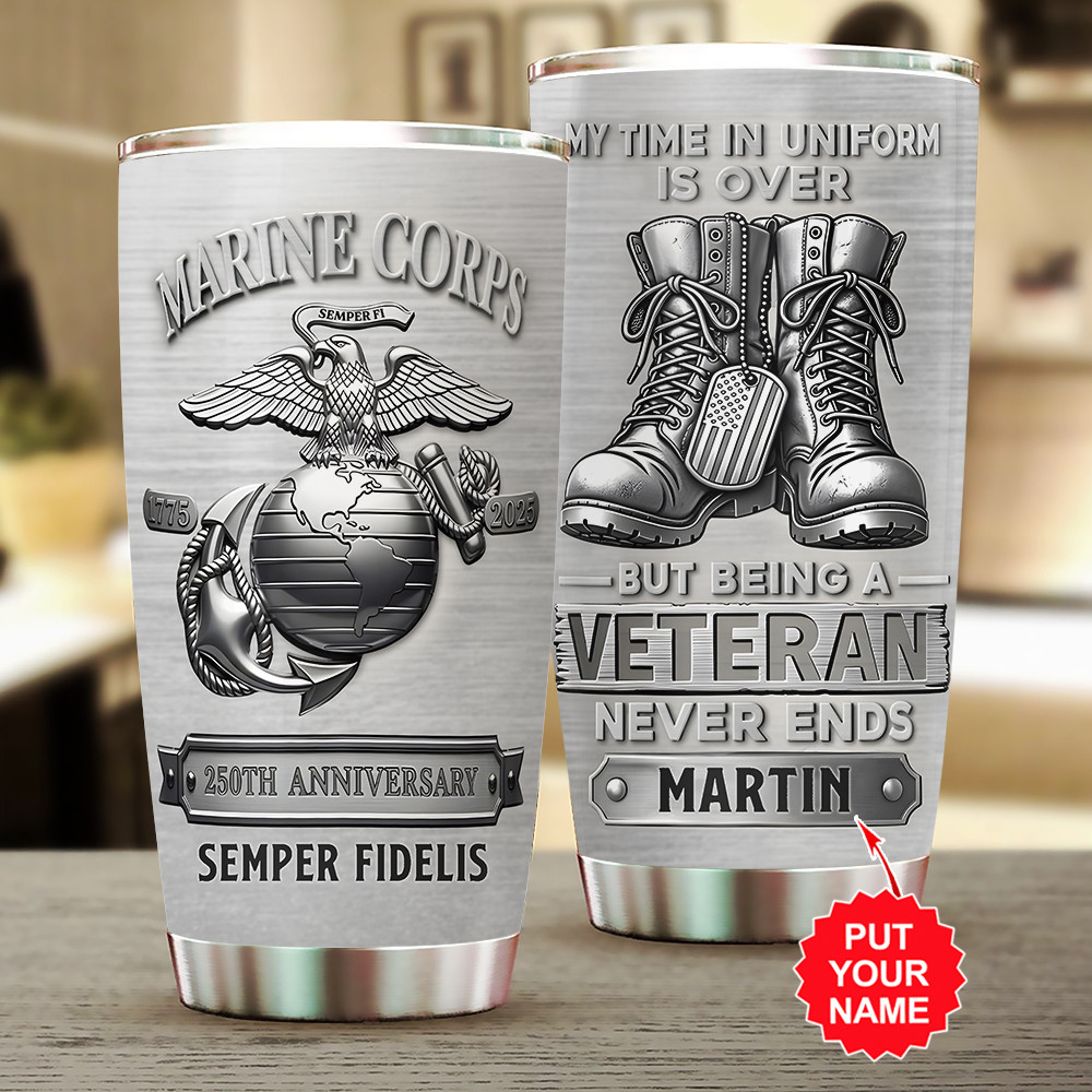 Personalized Marine Corps 250th Anniversary Tumbler Being A Veteran Never Ends Merch Gifts