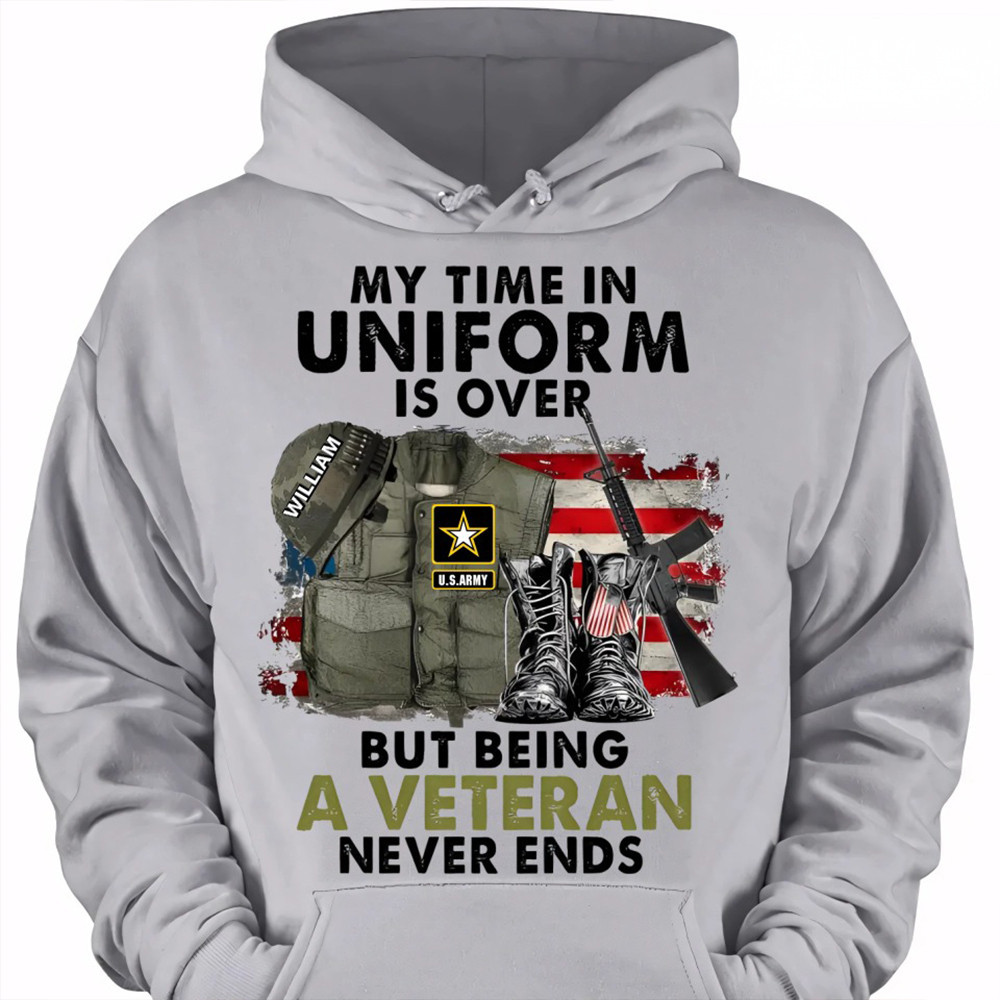Personalized My Time In Uniform Is Over But Being A Veteran Never Ends Hoodie Veterans Gifts