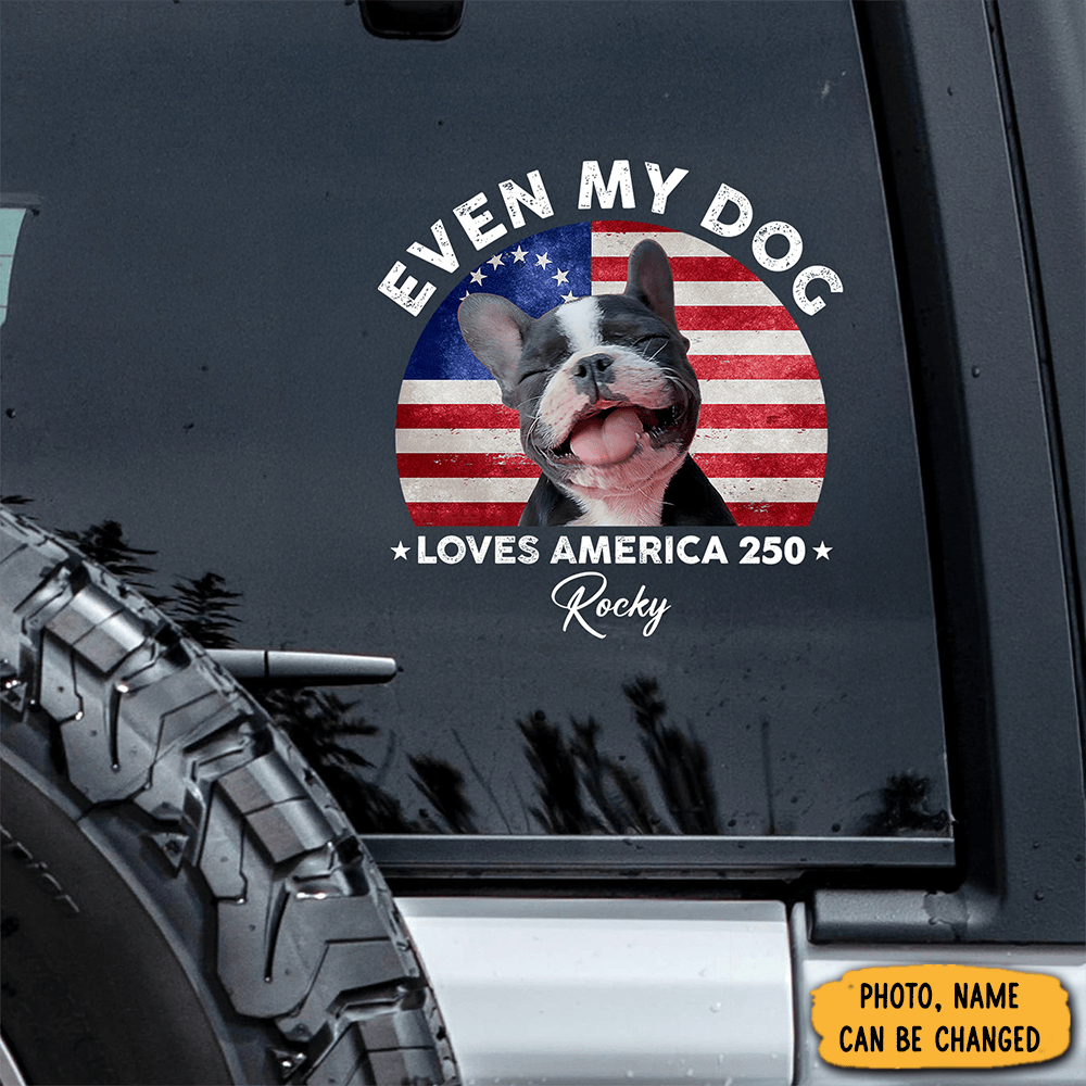 Personalized Photo Even My Dogs Love America 250 Stickers Fourth Of July Stickers
