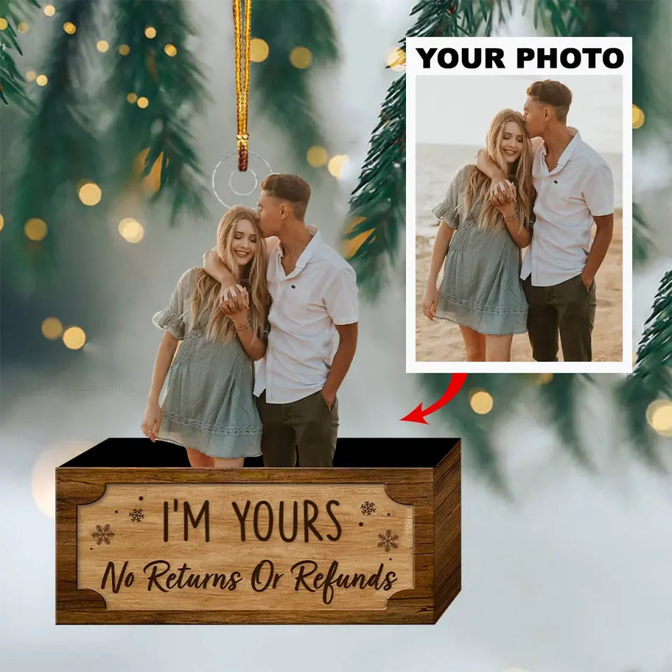 Personalized Photo Mica Ornament Gift For Couple I M Yours No Returns Or Refunds